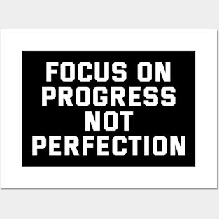 Focus On Progress Not Perfection Posters and Art